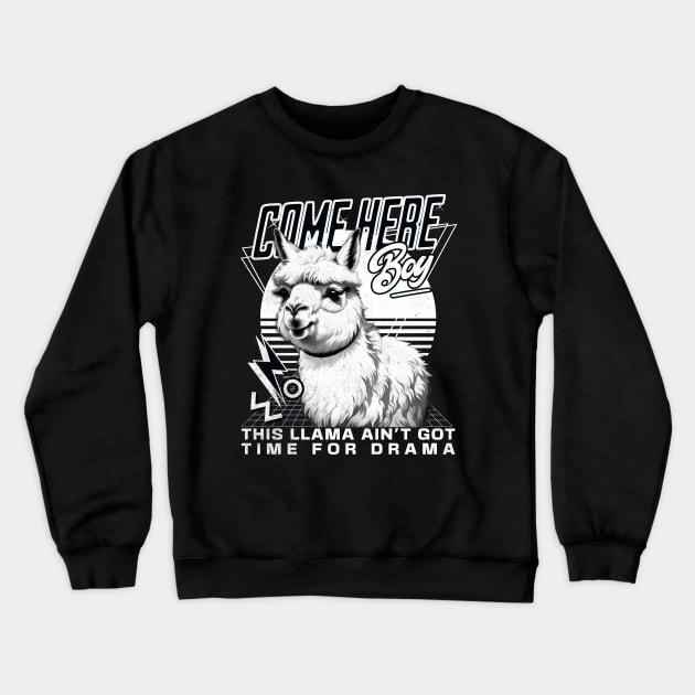 Come here boy. Drama Llama Crewneck Sweatshirt by alcoshirts